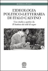 L' ideologia politico-letteraria di Italo Calvino. Uno studio a partire da «Il sentiero dei nidi di ragno» - Rossella Puleo - Libro Stamen 2015, Dissertazioni | Libraccio.it