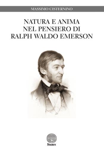 Natura e anima nel pensiero di Ralph Waldo Emerson - Massimo Cisternino - Libro Stamen 2015, Dissertazioni | Libraccio.it