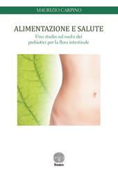 Alimentazione e salute. Uno studio sul ruolo dei prebiotici per la flora intestinale