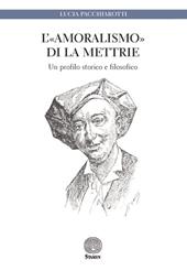 L' «amoralismo» di La Mettrie. Un profilo storico e filosofico