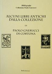 Alcuni libri antichi dalla collezione di Paolo Gnerucci di Cortona
