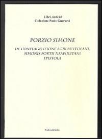 De conflagratione agri puteolani. Simonis Portii neapolitani epistola (rist. anast. Florentiae Torrentino, 1551) - Simone Porzio - Libro F & C Edizioni 2014, Libri antichi | Libraccio.it