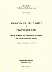 Bibliografia delle opere di Francesco Redi. Segue la riproduzione della lettera intorno all'invenzione degli occhiali scritta a Paolo Falconieri