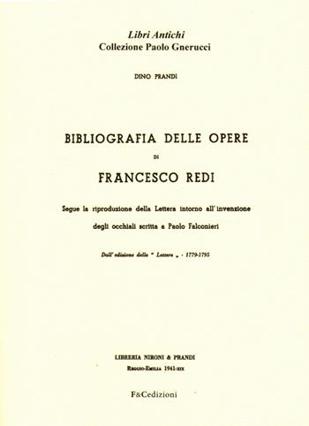 Bibliografia delle opere di Francesco Redi. Segue la riproduzione della lettera intorno all'invenzione degli occhiali scritta a Paolo Falconieri - Dino Prandi - Libro F & C Edizioni 2015, Bibliografia | Libraccio.it