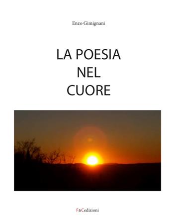 La poesia nel cuore - Enzo Gimignani - Libro F & C Edizioni 2020 | Libraccio.it