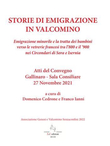 Storie di emigrazione in Valcomino. Emigrazione minorile e la tratta dei bambini verso le vetrerie francesi tra l'800 e il '900 nei circondari di Sora e Isernia  - Libro F & C Edizioni 2022 | Libraccio.it