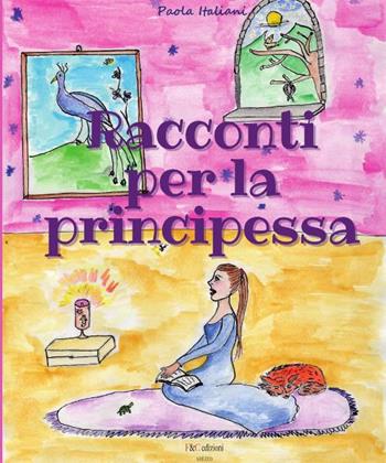 Racconti per la principessa - Paola Italiani - Libro F & C Edizioni 2022 | Libraccio.it