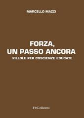 Forza, un passo ancora. Pillole per coscienze educate