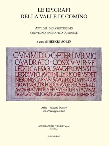 Le epigrafi della Valle di Comino. Atti del 17° Convegno epigrafico cominese (Atina, Palazzo Ducale 28/29 maggio 2022)  - Libro F & C Edizioni 2022 | Libraccio.it
