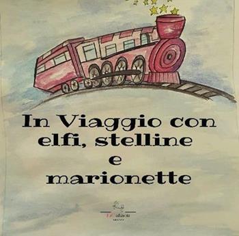 In viaggio con elfi e stelline e marionette. Ediz. a colori. Con QR Code - Anna Pia Ricci - Libro F & C Edizioni 2023 | Libraccio.it
