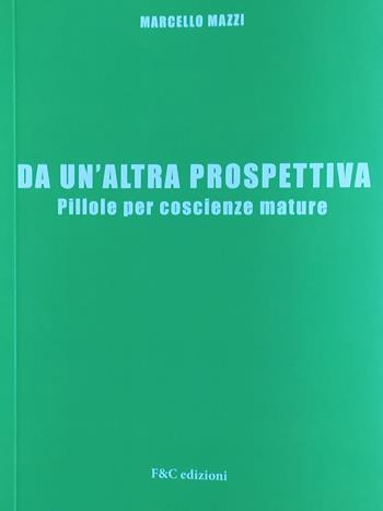 Da un'altra prospettiva - Marcello Mazzi - Libro F & C Edizioni 2023 | Libraccio.it