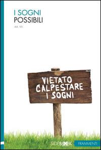 I sogni possibili  - Libro Sidebook 2014, Frammenti | Libraccio.it