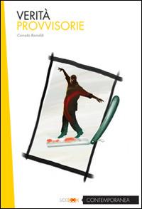 Verità provvisorie - Corrado Rainaldi - Libro Sidebook 2014 | Libraccio.it