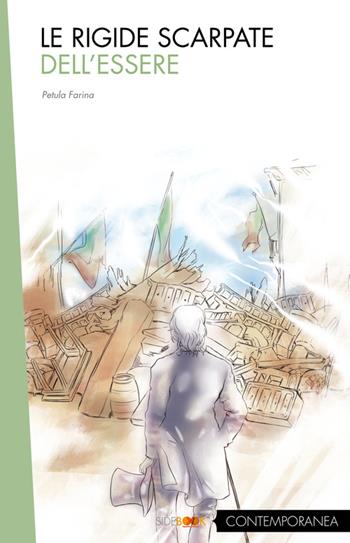 Le rigide scarpate dell'essere - Farina Petula - Libro Sidebook 2015, Contemporanea | Libraccio.it