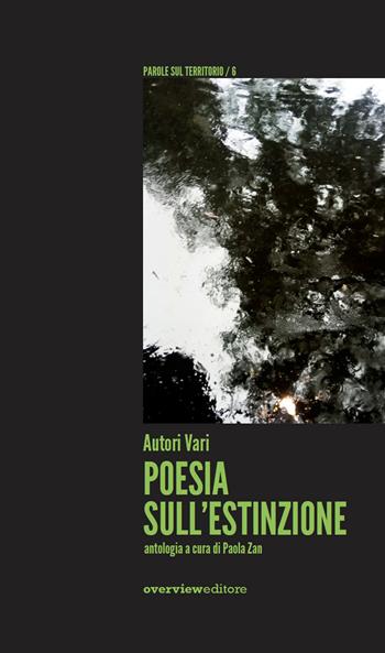 Poesia sull'estinzione  - Libro Overview Editore 2020, Parole sul territorio | Libraccio.it
