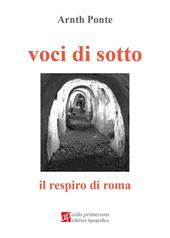 Voci di sotto. Il respiro di Roma