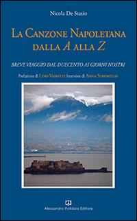La canzone napoletana dalla A alla Z - Nicola De stasio - Libro Alessandro Polidoro Editore 2014 | Libraccio.it
