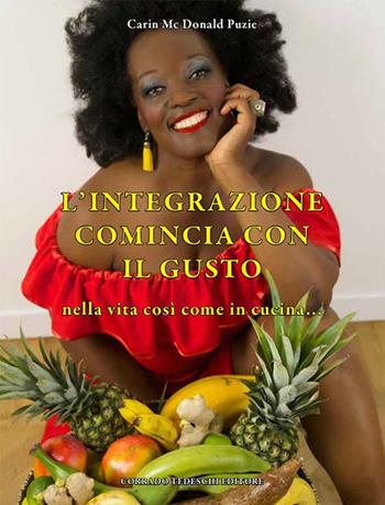 L' integrazione comincia con il gusto nella vita così come in cucina... - Carin McDonald Puzie - Libro Corrado Tedeschi Editore 2015 | Libraccio.it