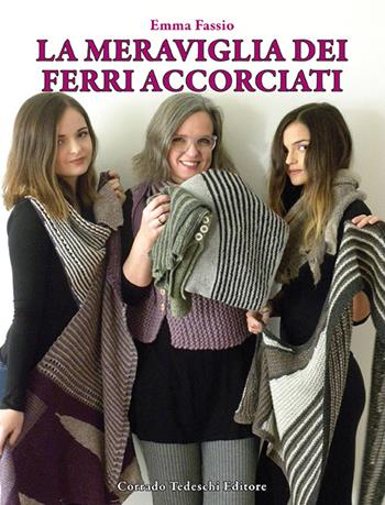 La meraviglia dei ferri accorciati - Emma Fassio - Libro Corrado Tedeschi Editore 2017 | Libraccio.it