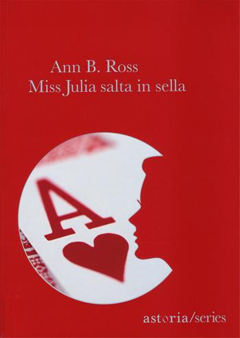 Miss Julia salta in sella - Ann B. Ross - Libro Astoria 2015, Series | Libraccio.it