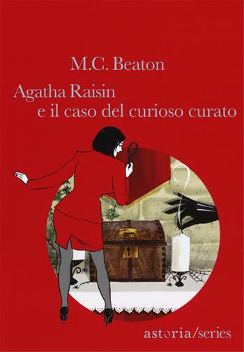 Agatha Raisin e il caso del curioso curato - M. C. Beaton - Libro Astoria 2015 | Libraccio.it