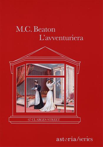 L'avventuriera. 67 Clarges Street - M. C. Beaton - Libro Astoria 2016, Series | Libraccio.it