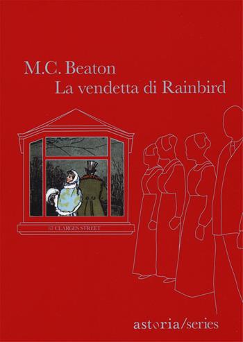 La vendetta di Rainbird. 67 Clarges Street - M. C. Beaton - Libro Astoria 2016, Series | Libraccio.it