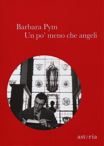 Un po' meno che angeli - Barbara Pym - Libro Astoria 2017, Vintage | Libraccio.it