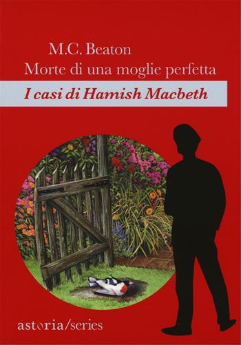 Morte di una moglie perfetta. I casi di Hamish Macbeth - M. C. Beaton - Libro Astoria 2017, Series | Libraccio.it