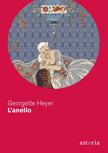 L'anello - Georgette Heyer - Libro Astoria 2017, Vintage | Libraccio.it