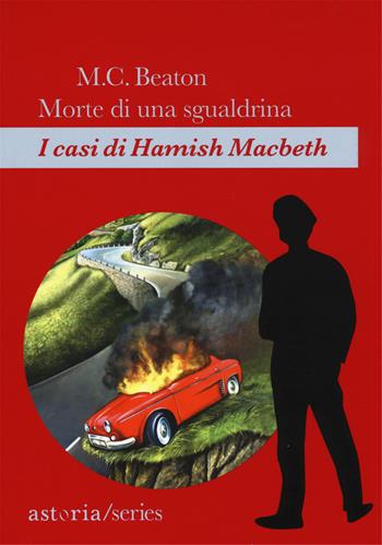 Morte di una sgualdrina. I casi di Hamish Macbeth - M. C. Beaton - Libro Astoria 2017, Series | Libraccio.it