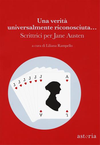 Una verità universalmente riconosciuta... Scrittrici per Jane Austen - Stefania Bertola, Ginevra Bompiani, Beatrice Masini - Libro Astoria 2017, Contemporanea | Libraccio.it