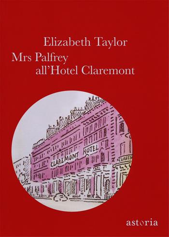 Mrs Palfrey all'hotel Claremont - Elizabeth Taylor - Libro Astoria 2017, Vintage | Libraccio.it