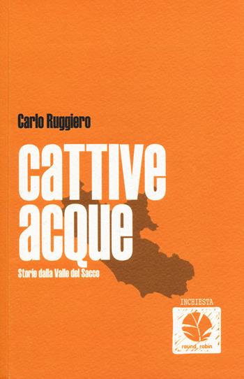 Cattive acque. Storie dalla Valle del Sacco - Carlo Ruggiero - Libro Round Robin Editrice 2014, Scialuppe | Libraccio.it