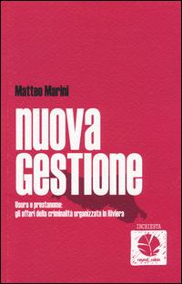 Nuova gestione. Usura e prestanome: gli affari della criminalità organizzata in Riviera - Matteo Marini - Libro Round Robin Editrice 2014, Scialuppe | Libraccio.it