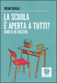 La scuola è aperta a tutti. Diario di un educatore - Emiliano Sbaraglia - Libro Round Robin Editrice 2014, Fuori rotta | Libraccio.it