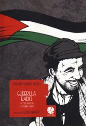 Guerrilla Radio. Vittorio Arrigoni, la possibile utopia