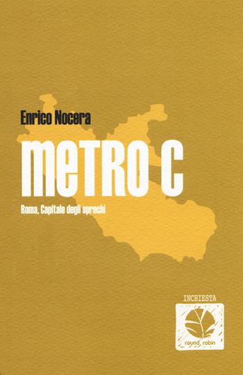 Metro C. Roma, capitale degli sprechi - Enrico Nocera - Libro Round Robin Editrice 2015, Scialuppe | Libraccio.it
