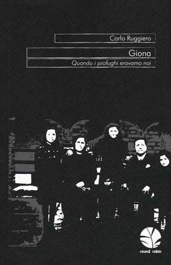 Giona. Quando i profughi eravamo noi - Carlo Ruggiero - Libro Round Robin Editrice 2016, Babordo | Libraccio.it