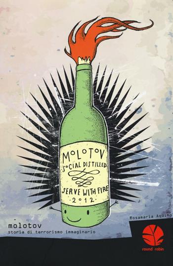 Molotov. Storia di terrorismo immaginario - Rosamaria Aquino - Libro Round Robin Editrice 2016, Fari | Libraccio.it