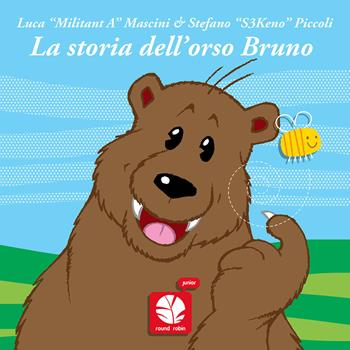 La storia dell'orso Bruno. Ediz. a colori - Militant A - Libro Round Robin Editrice 2017, Round Robin junior | Libraccio.it