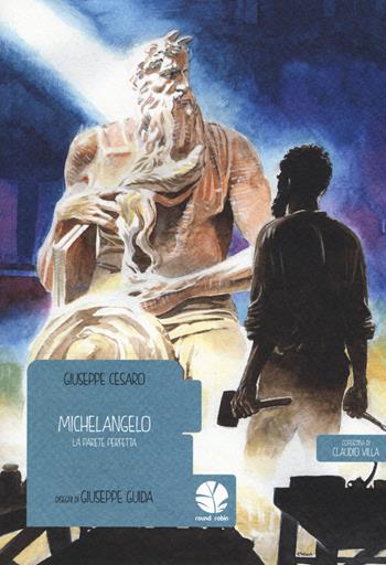 Michelangelo. La parete perfetta - Giuseppe Cesaro - Libro Round Robin Editrice 2017, Bolina | Libraccio.it