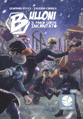 Bulloni. Il parco giochi incantato. Mozzo. Vol. 2 - Giacomo Pucci, Valerio Chiola - Libro Round Robin Editrice 2017 | Libraccio.it