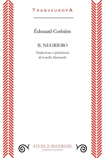 Il negriero - Édouard Corbière - Libro Transeuropa 2014, Studi e ricerche | Libraccio.it