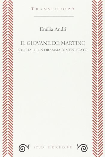 Il giovane De Martino. Storia di un dramma dimenticato - Emilia Andri - Libro Transeuropa 2014, Studi e ricerche | Libraccio.it