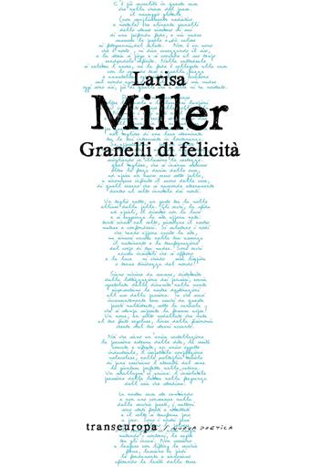 Grani di felicità - Larisa Miller - Libro Transeuropa 2015, Nuova poetica | Libraccio.it