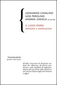 Il caso Moro. Memorie e narrazioni  - Libro Transeuropa 2016, Pronto intervento | Libraccio.it