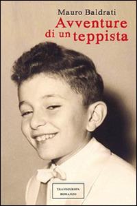 Avventure di un teppista - Mauro Baldrati - Libro Transeuropa 2016, Narratori delle riserve | Libraccio.it