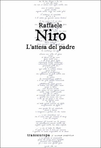 L'attesa del padre - Raffaele Niro - Libro Transeuropa 2016, Nuova poetica | Libraccio.it