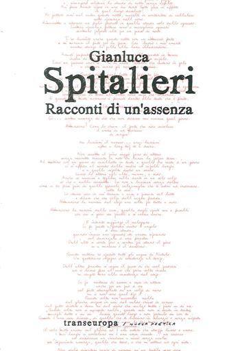 Racconti di un'assenza - Gianluca Spitalieri - Libro Transeuropa 2016, Nuova poetica | Libraccio.it
